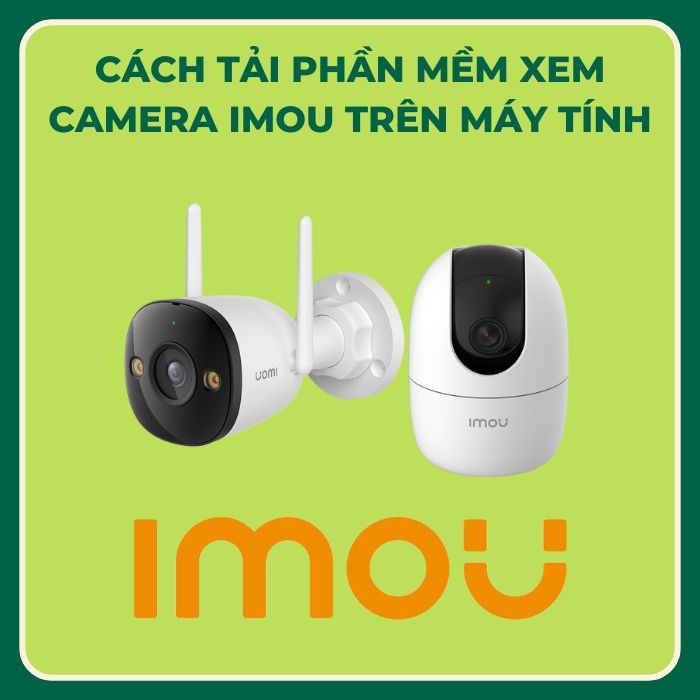 Cách tải phần mềm xem camera imou trên máy tính